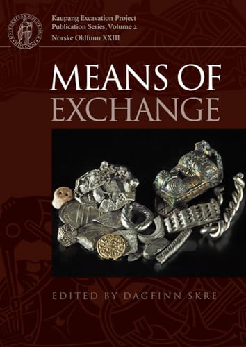 Means of Exchange: Dealing with Silver in the Viking Age (Kaupang Excavation Project, Band 2)